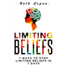 Limiting Beliefs: 7 Ways To Stop Limiting Beliefs In 7 Days