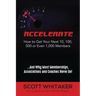 Accelerate: How to Get Your Next 10, 100, 500, or Even 1,000 Members