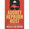 The Audrey Hepburn Heist: A Charlotte Donovan Mystery