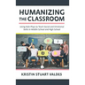 Humanizing the Classroom: Using Role-Plays to Teach Social and Emotional Skills in Middle School and High School