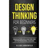 Design Thinking for Beginners: Innovation as a factor for entrepreneurial success