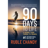 90 Days to Life: A Journey from Turmoil to Triumph