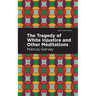 The Tragedy of White Injustice and Other Meditations