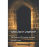 Who Died in Deptford?: The Mystery of Christopher Marlowe
