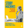 Story Machines: How Computers Have Become Creative Writers