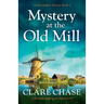Mystery at the Old Mill: A completely gripping cozy mystery novel
