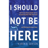 I Should Not Be Here: My journey with OCD, PTSD, and depression, and what kept me above water