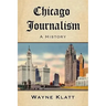 Chicago Journalism: A History