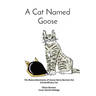 A Cat Named Goose: The Many Adventures of Goose Berry Borrero the Extraordinary Cat Olivia Borrero Cesar Daniel Hidalgo