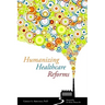 Humanizing Healthcare Reforms