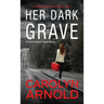 Her Dark Grave: A completely gripping bone-chilling crime thriller