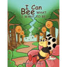 I Can Bee What I Want to Be