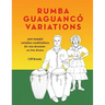 Rumba Guaguanco Variations: 500 tasteful variation combinations for one drummer on two drums