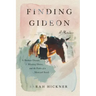 Finding Gideon: A Broken Dream, a Missing Horse, and the Faith of a Mustard Seed