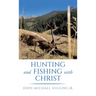 Hunting and Fishing with Christ