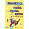 Breaking Your Neck is a Pain in the Butt: How I Handled Life's Challenges with Grace and Humor
