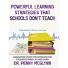Powerful Learning Strategies that Schools Don't Teach: Engaging Study Techniques for Students Aged 12 and Over