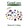 Gemlore: An Introduction to Precious and Semi-Precious Stones [Second Edition]