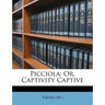 Picciola: Or, Captivity Captive