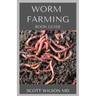 Worm Farming Book Guide: The Natural Definitive Guide To Breeding And Composting Of Worms for Farming