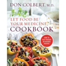 Let Food Be Your Medicine Cookbook: Recipes Proven to Prevent or Reverse Disease