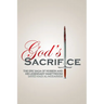 God's Sacrifice: The Epic Saga of Hussein and His Legendary Martyrdom