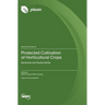 Protected Cultivation of Horticultural Crops: Advances and Sustainability
