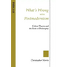 What's Wrong with Postmodernism?: Critical Theory and the Ends of Philosophy