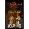 The Templar Quest to North America: A Photo Journal