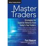 Master Traders: Strategies for Superior Returns from Today's Top Traders