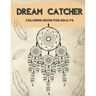 Dream Catcher Coloring Book for Adults: Designs for Stress Relief Relaxation and Boost Creativity