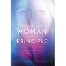Becoming Woman of Principle: Transforming Your Mind, Living Courageously, and Rising to Your Call