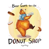 Bear Goes to the Donut Shop
