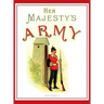 Her Majesty's Army 1888: A Descripitive Account of the various regiments now comprising the Queen's Forces & Indian and Colonial Forces; VOLUME 