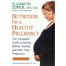 Nutrition for a Healthy Pregnancy, Revised Edition: The Complete Guide to Eating Before, During, and After Your Pregnancy