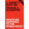 Whatever Happened to the Human Race? (Revised Edition)