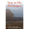 Stay in His Presence: Visions & Biblical Searches by the Inspired Holy Spirit