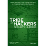 Tribe of Hackers Security Leaders: Tribal Knowledge from the Best in Cybersecurity Leadership
