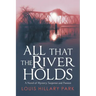 All That the River Holds: A Novel of Mystery, Suspense and Passion