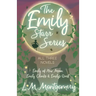 The Emily Starr Series; All Three Novels: Emily of New Moon, Emily Climbs and Emily's Quest