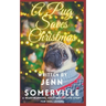 A Pug Saves Christmas: A Heartwarming, Cozy and Festive Story for Dog Lovers