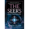 The Seer's Dictionary: Your A-Z Guide to Understanding Seer Language