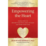 Empowering the Heart: Simple Steps to Restore Your Peace, Heal the Hurt and Share Your Gifts