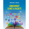 Enrichment is not a Packet!: Out of the Box Strategies to Enrich Your High Level Students in a Truly Differentiated Classroom