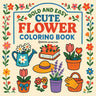 Bold & Easy Cute Flower Coloring Book: Fun & Relaxing Stress Relief Coloring