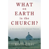 What on Earth is the Church?