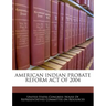 American Indian Probate Reform Act of 2004