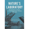 Nature's Laboratory: Environmental Thought and Labor Radicalism in Chicago, 1886-1937