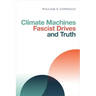 Climate Machines, Fascist Drives, and Truth