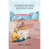 Adam's Atomic Adventures